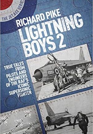 Lightning Boys 2: True Tales from Pilots and Engineers of the RAF's Iconic Supersonic Fighter